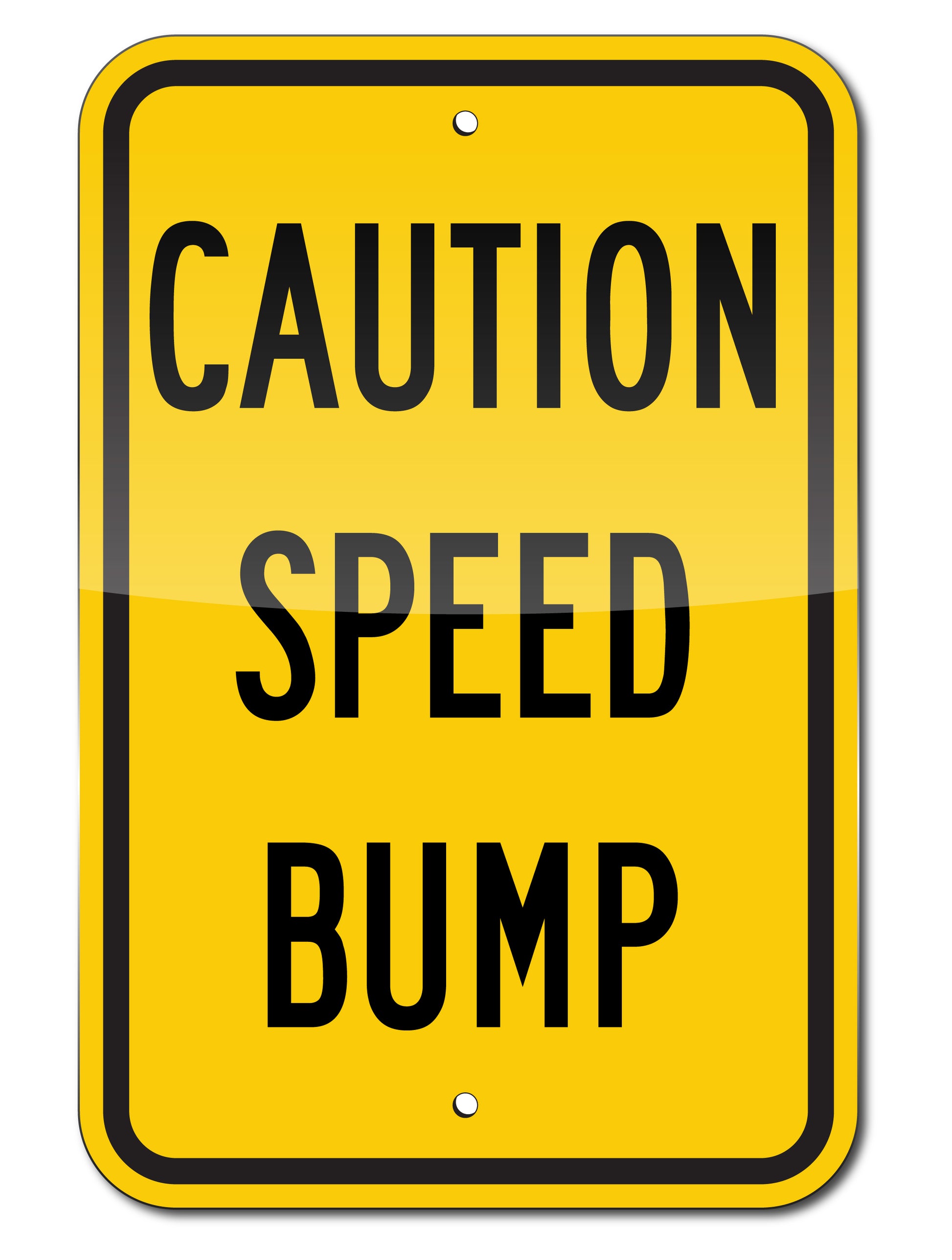 CAUTION SPEED BUMP SIGN, 12" X 18" REFLECTIVE SIGN, .080 ALUMINUM