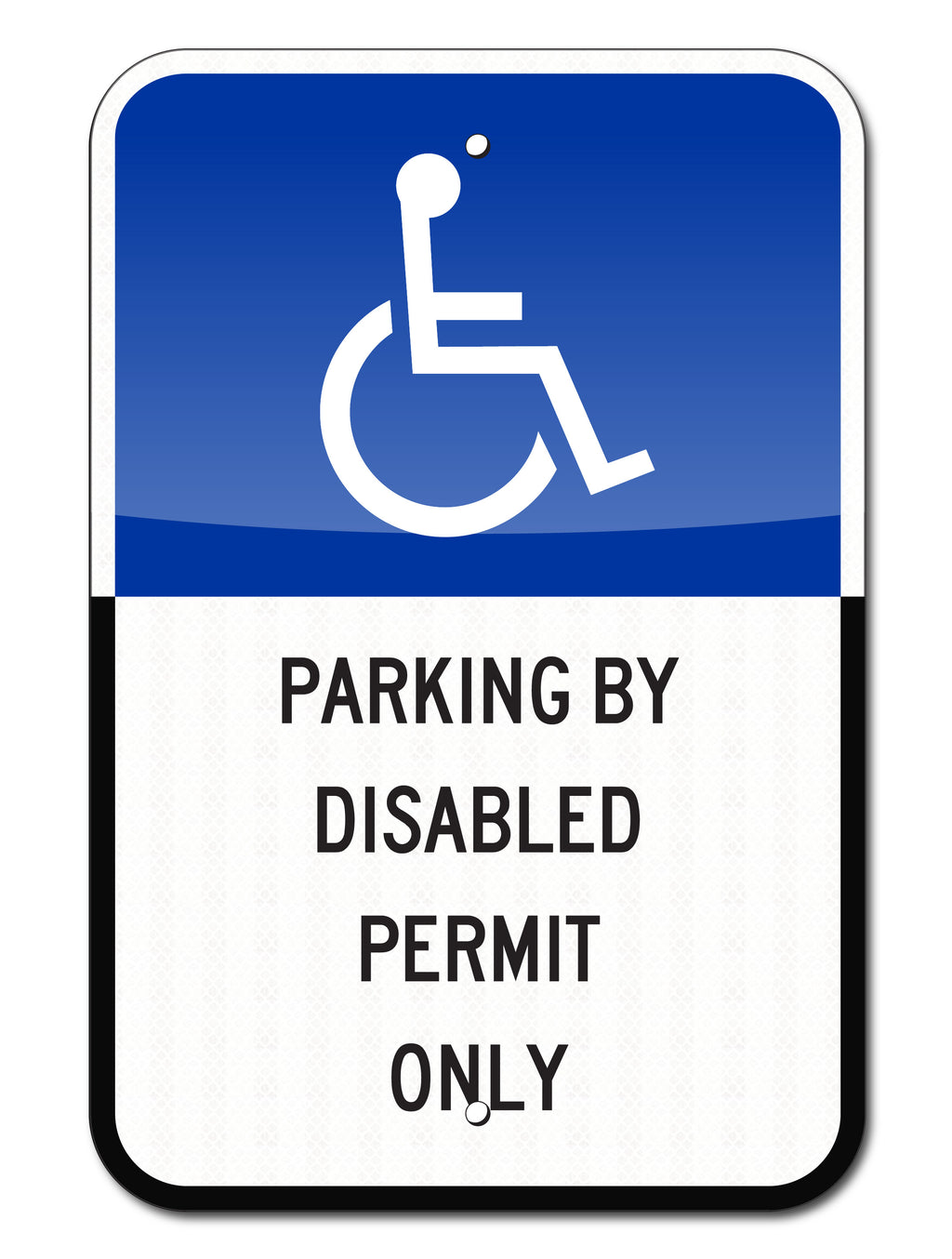 HANDICAP PARKING SIGN, 12X18, PARKING DISABLED BY PERMIT ONLY, REFLECTIVE, .080