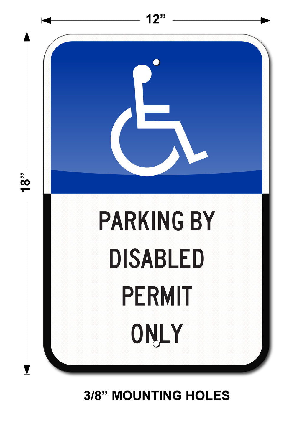 HANDICAP PARKING SIGN, 12X18, PARKING DISABLED BY PERMIT ONLY, REFLECTIVE, .080